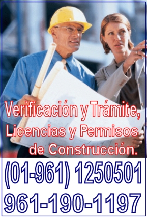 Verificacin y tramite de Licencias y Permisos de construccin, Llamanos: 961-190-1197